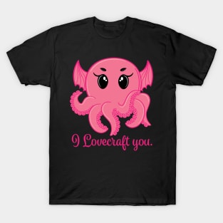 I Lovecraft You PINK T-Shirt